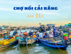 Chợ nổi Cái Răng - điểm nhấn xinh đẹp tại vùng đất Cần Thơ. 