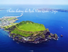 Đảo Jeju - Thiên Đàng Du Lịch Tại Hàn Quốc